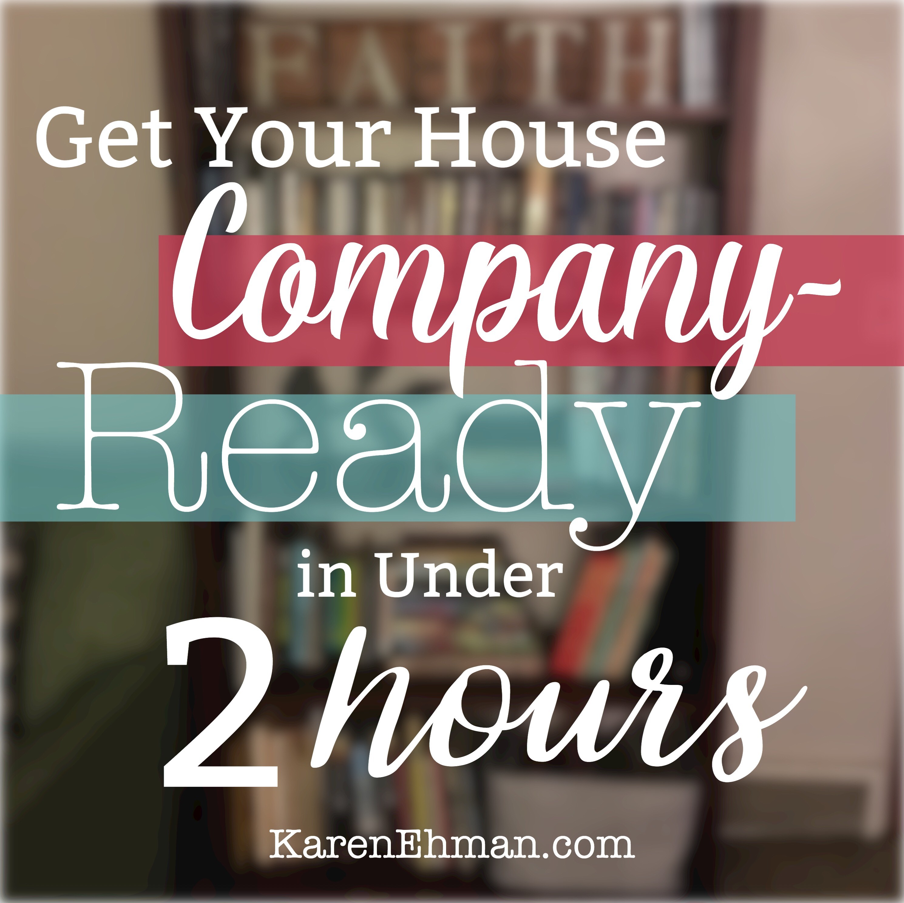 Get Your House Company-Ready in Under 2 Hours with Crystal Paine at KarenEhman.com