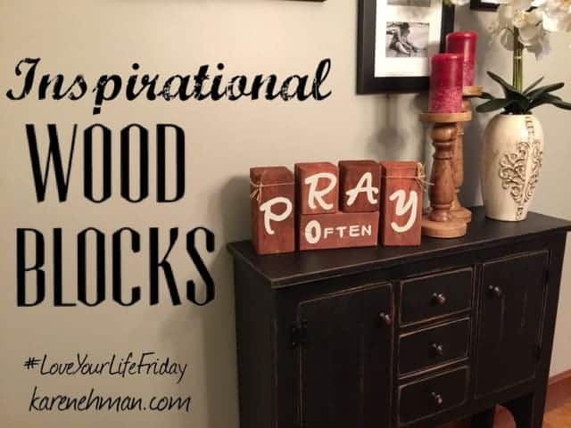 Love Your Life Friday: Inspirational Wood Blocks