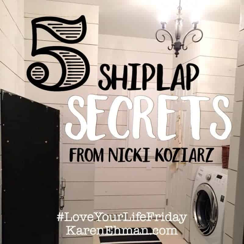 5 Fixer Upper Shiplap Secrets with Nicki Koziarz for Love Your Life Friday