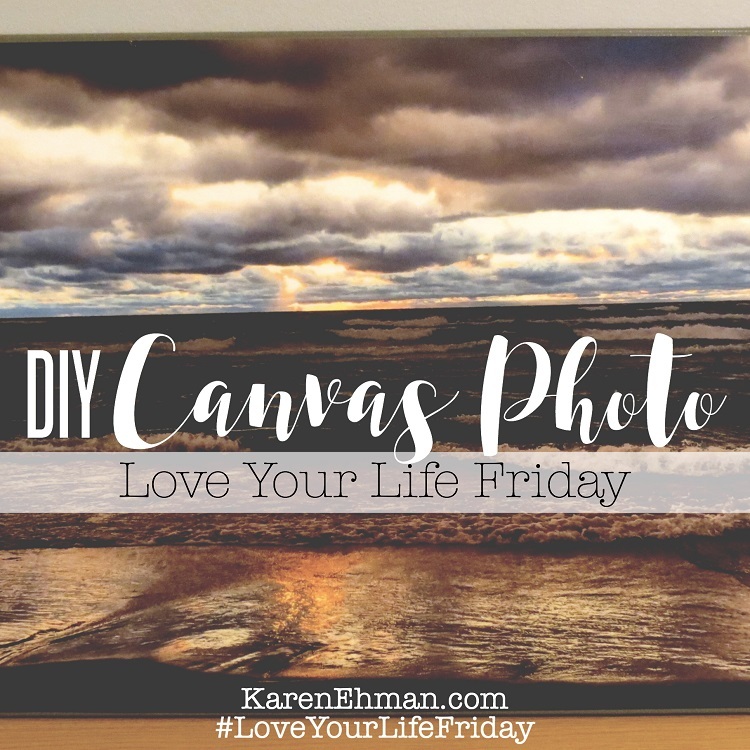 #DIY Canvas Photo with April Wilson for #LoveYourLifeFriday at KarenEhman.com