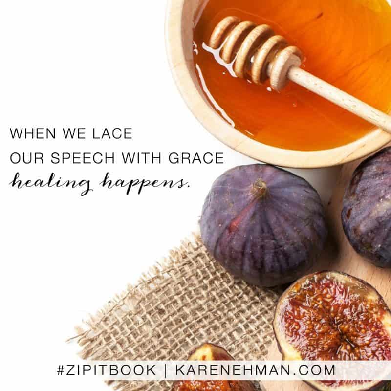 When we lace our speed with grace, healing happens. Zip It book by Karen Ehman.