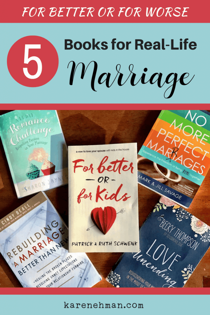 For Better or For Worse: 5 Real-Life Marriage Books at karenehman.com.