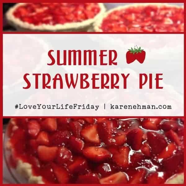 Summer Strawberry Pie for #LoveYourLifeFriday