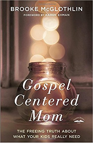 Gospel Centered Mom by Brooke McGlothlin.