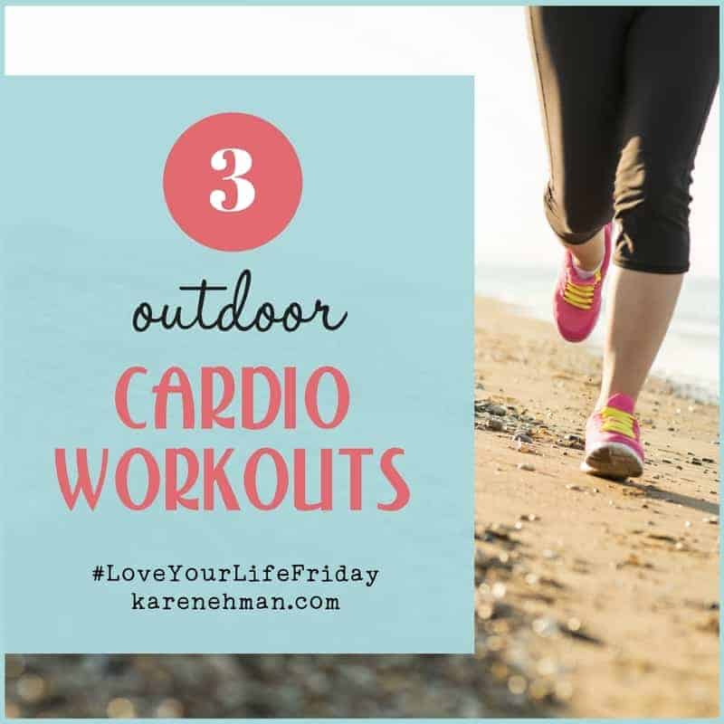 3 Outdoor Cardio Workouts by Clare Smith for Love Your Life Friday at karenehman.com.