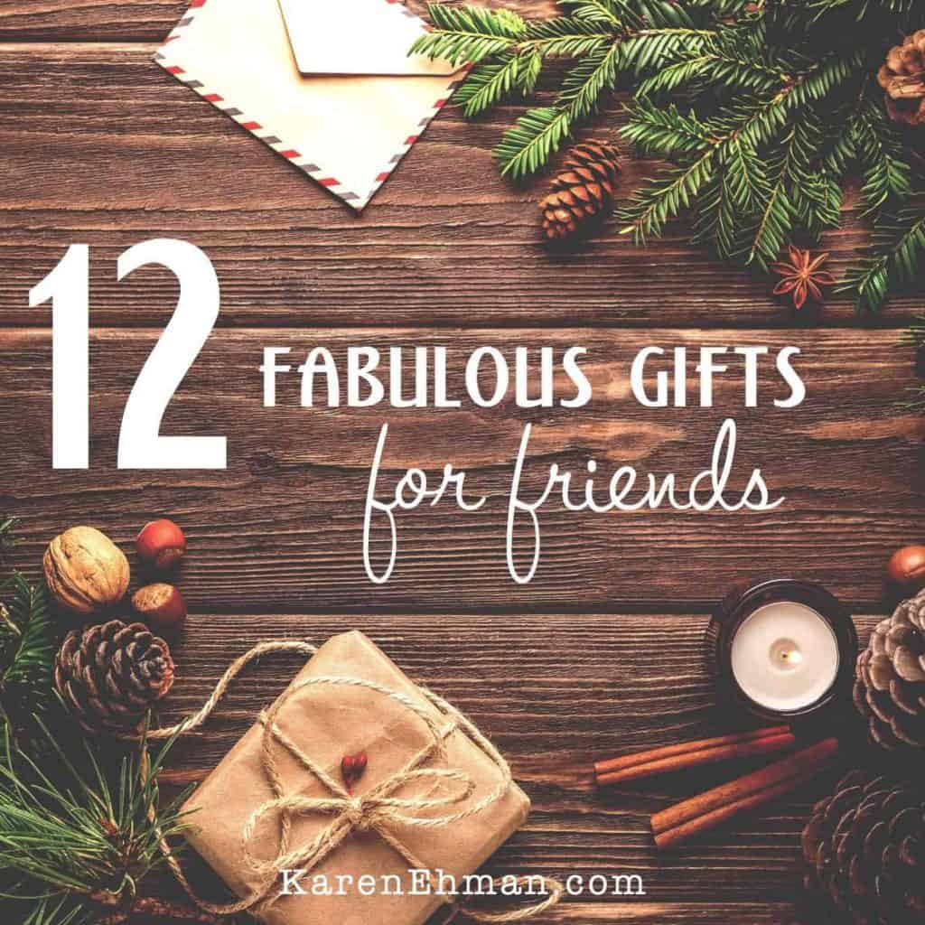 12 Fabulous Gifts for Friends at karenehman.com.