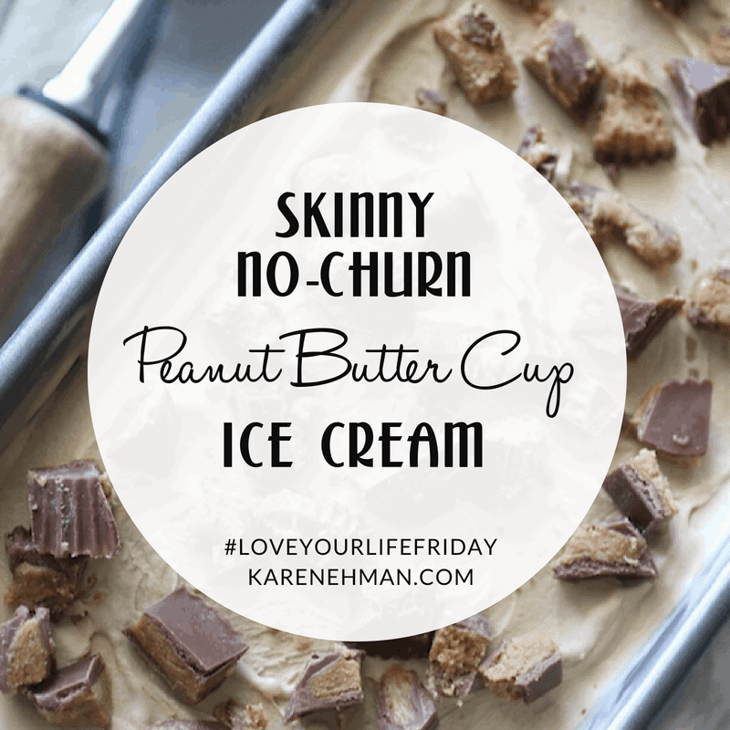 Skinny No-Churn Peanut Butter Cup Ice Cream for #LoveYourLifeFriday