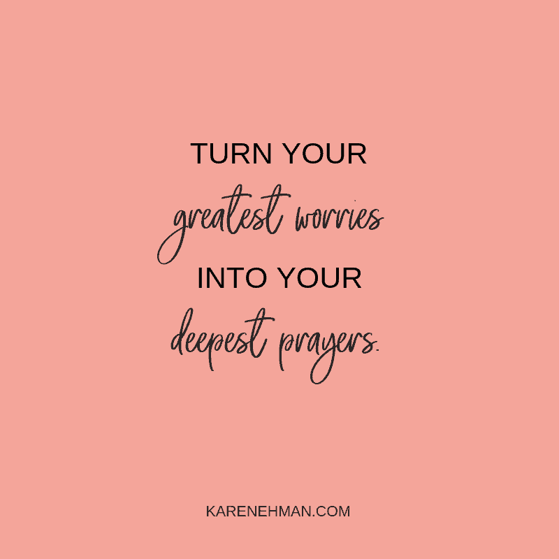 5 Ways to Turn Your Greatest Worries Into Your Deepest Prayers
