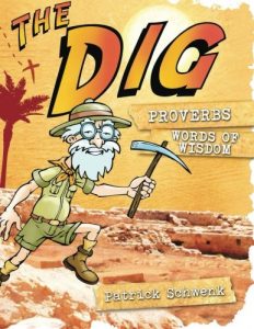 The Dig for Kids (Proverbs) by Patrick Schwenk