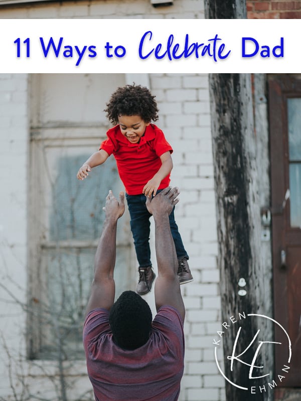 11 Ways to Celebrate Dad for Father’s Day (or any day)