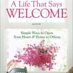 A Life That Says Welcome:Simple Ways to Open Your Heart and Home to Others by Karen Ehman
