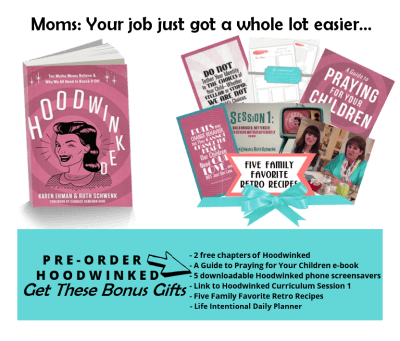 Freebies when you order Hoodwinked! Ten Myths Moms Believe & Why We All Need to Knock It Off.