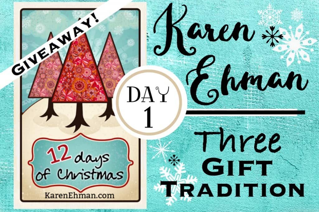 Our family's 3 gift tradtion. On the 1st Day of Christmas Giveaways at karenehman.com
