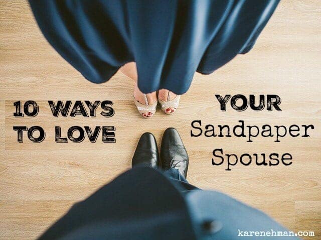FREE PDF! 10 Ways to Love Your Sandpaper Spouse from karenehman.com