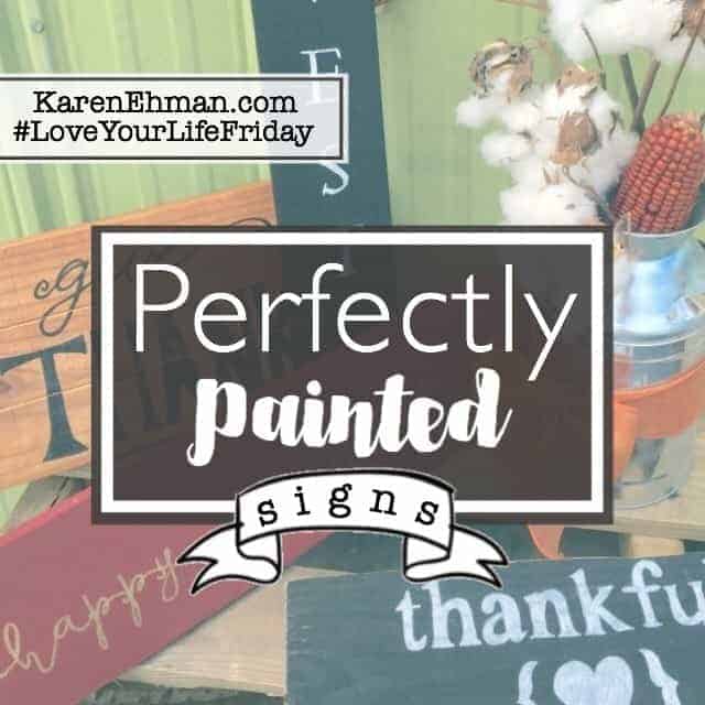 Perfectly Painted Signs with Amanda Wells for #LoveYourLifeFriday at KarenEhman.com