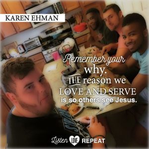 Remember your why--the reason we love and serve is so that others see Jesus. THey may look at you, but let them see Him. Karen Ehman in her newest book Listen, Love, Repeat: Other-Centered Living in a Self-Centered World
