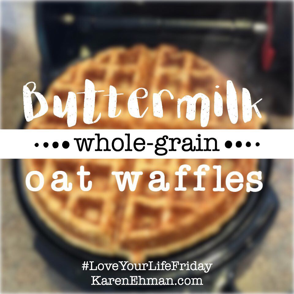 Buttermilk Whole-Grain Oat Waffles by Karen Ehman for Love Your Life Friday. Click here for recipe with pictures.