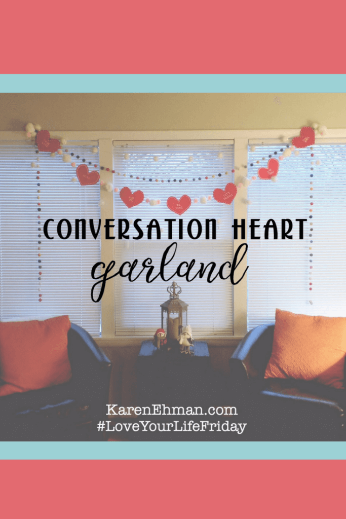 #DIY Conversation Heart Garland for Love Your Life Friday at karenehman.com. Click for tutorial with pictures.