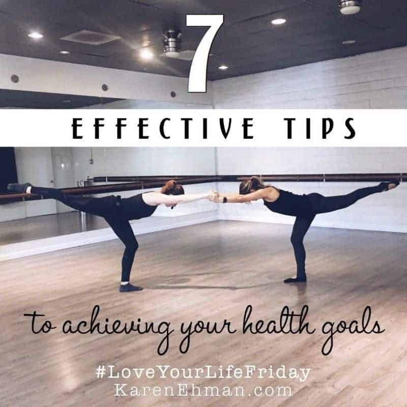 7 Effective Tips to Achieving Your Health Goals for #LoveYourLifeFriday