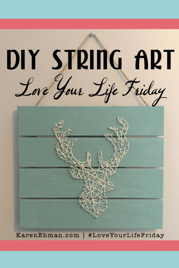 DIY String Art by April Wilson for Love Your Life Friday at karenehman.com. Click here for tutorial with pictures.