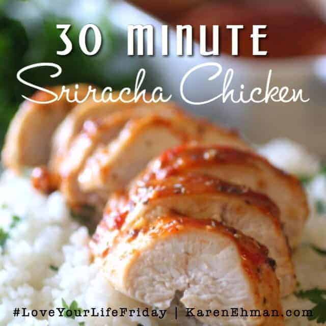 30 Minute Sriracha Chicken by Dashing Dish for Love Your Life Friday at karenehman.com. Click here for recipe.