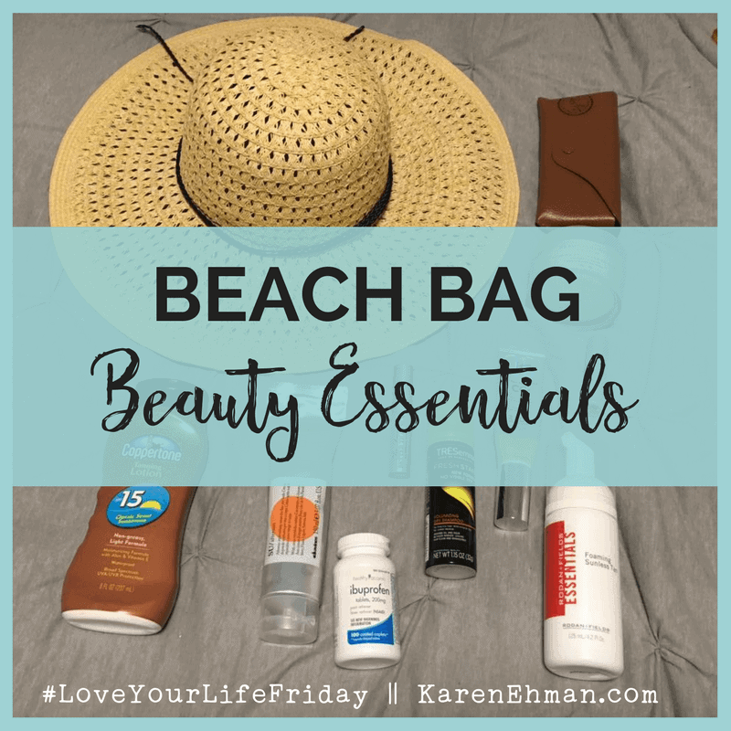 Beach Bag Beauty Essentials by Kenna Ehman for Love Your Life Friday at karenehman.com.