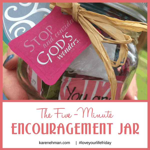 The Five-Minute Encouragement Jar by Amanda Wells for Love Your Life Friday at karenehman.com.