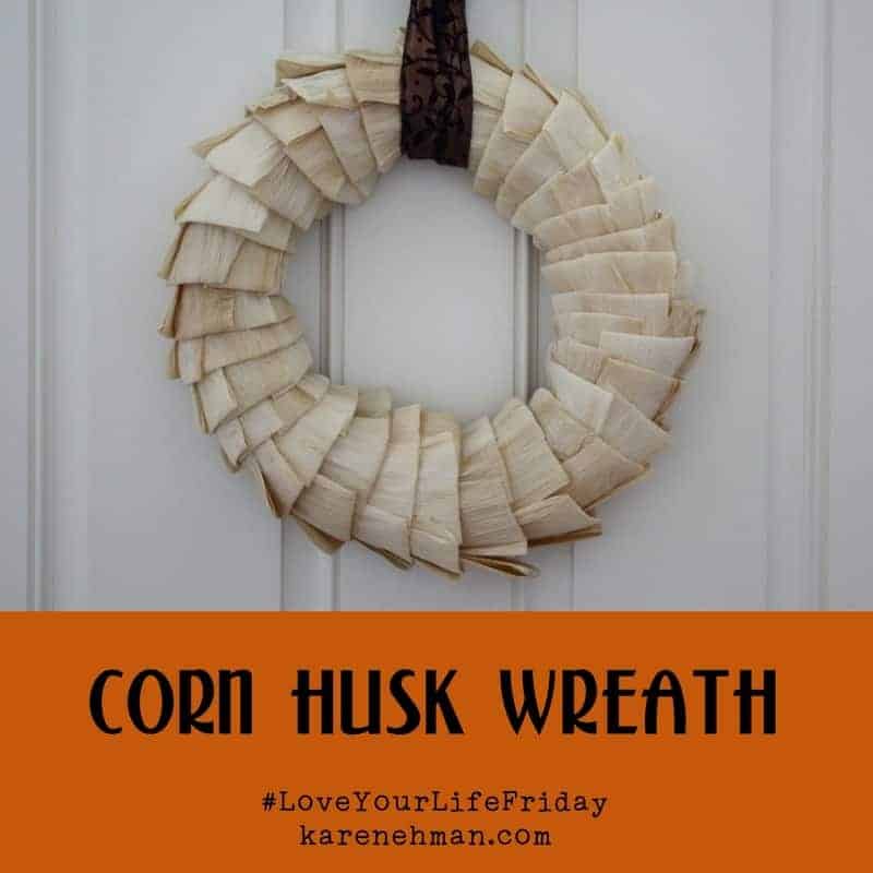 Corn Husk Wreath by Chessa Moore for #LoveYourLifeFriday at karenehman.com.