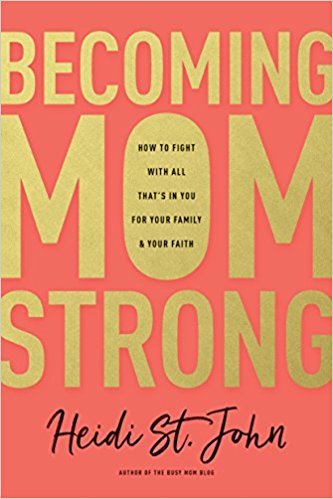 Becoming MomStrong: How to Fight with All That's in You for Your Family and Your Faith by Heidi St. John. 7 Favorite "Fireside Reads" by Karen Ehman.