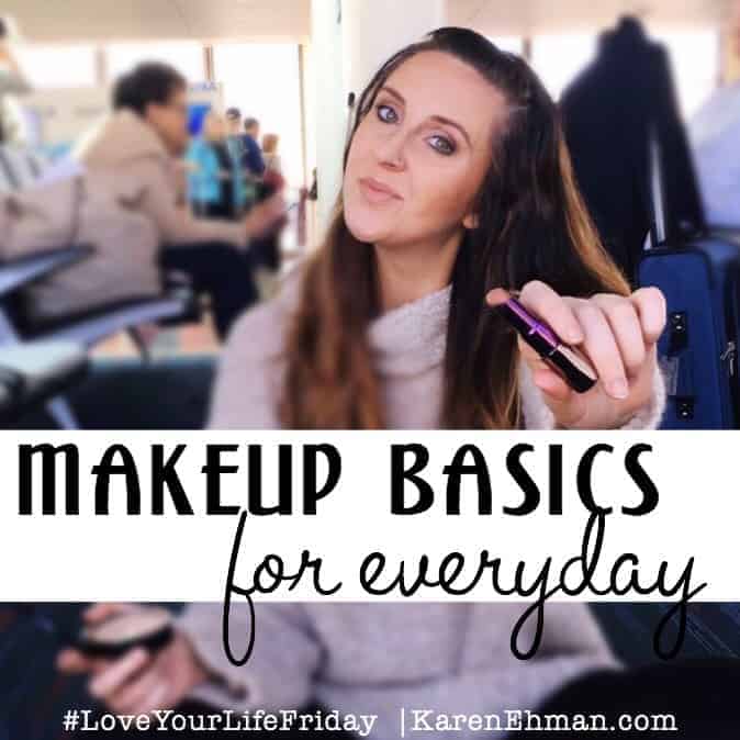 Makeup Basics for Everyday by @kennaehman for #LoveYourLifeFriday at karenehman.com.