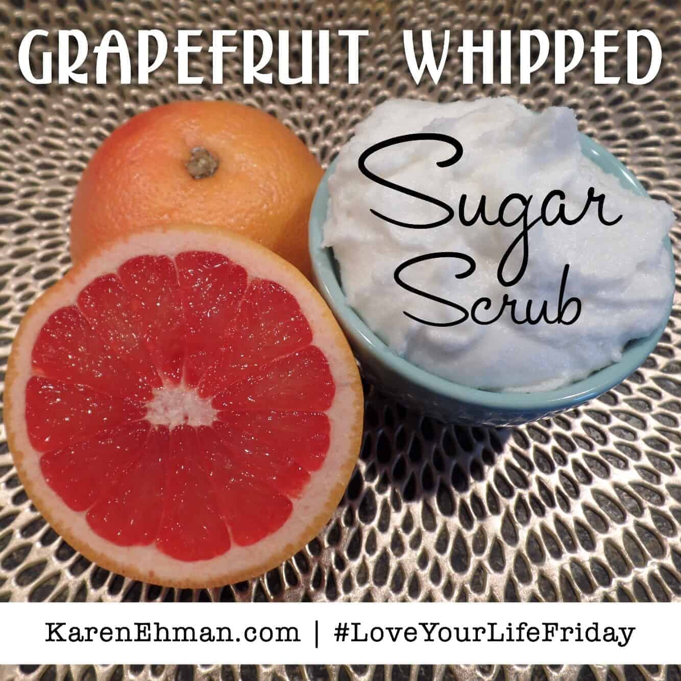 Grapefruit Whipped Sugar Scrub by Sarah Lundgren for #LoveYourLifeFriday at karenehman.com.