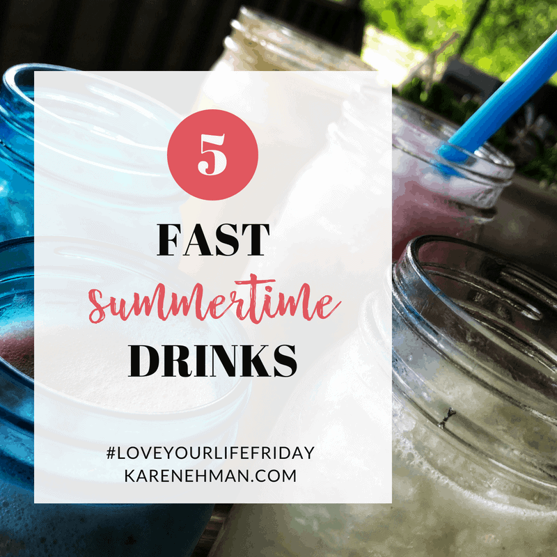 5 Fast Summertime Drinks by @thefarmwyfe for #LoveYourLifeFriday at karenehman.com.