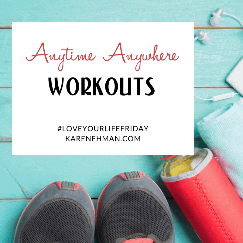 Anytime Anywhere Workouts by Clare Smith for #LoveYourLifeFriday at karenehman.com.