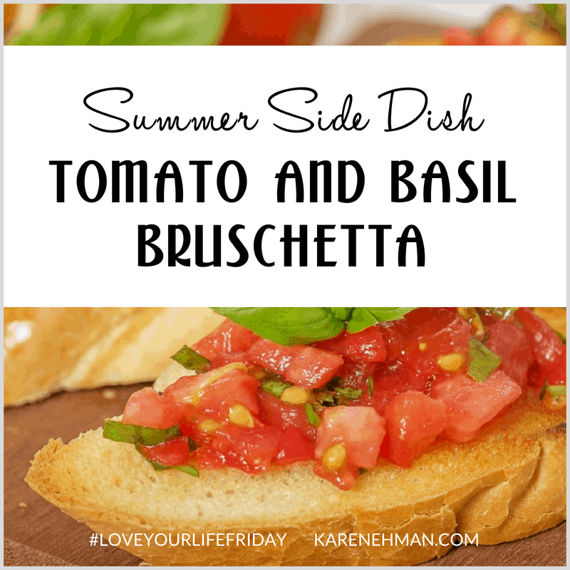 Tomato and Basil Bruschetta (a summer side dish) by Daniele Evans for #loveyourlifefriday at karenehman.com.