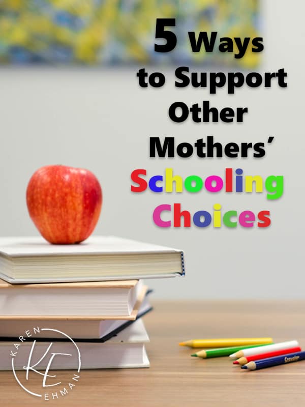 5 Ways to Support Other Mothers’ Schooling Choices