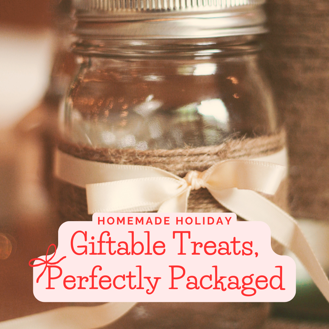 Homemade Holiday: Giftable Treats, Perfectly Packaged